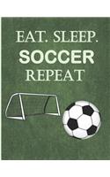 Eat. Sleep. Soccer Repeat: Sport Themed Notebook/Journal: 6 Month Blank Daily Planner/Diary: Great for Year End Gift. Score Big with this SOCCER book, have a Game Plan.