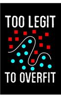 Too Legit to Overfit
