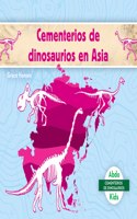 Cementerios de Dinosaurios En Asia (Dinosaur Graveyards in Asia): (Cementerios de Dinosaurios (Dinosaur Graveyards))