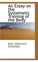 An Essay on the Systematic Training of the Body