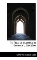 The Place of Industries in Elementary Education