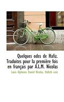 Quelques Odes de Hafiz. Traduites Pour La Premiere Fois En Francais Par A.L.M. Nicolas