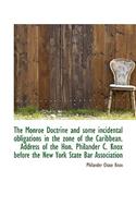 The Monroe Doctrine and Some Incidental Obligations in the Zone of the Caribbean. Address of the Hon