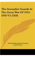 The Grenadier Guards In The Great War Of 1914-1918 V3 (1920)
