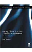 Literary Ghosts from the Victorians to Modernism