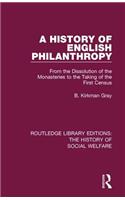 History of English Philanthropy: From the Dissolution of the Monasteries to the Taking of the First Census