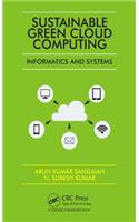Sustainable Green Cloud Computing: Informatics and Systems