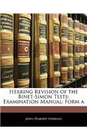 Herring Revision of the Binet-Simon Tests: Examination Manual: Form a