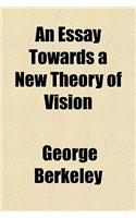 An Essay Towards a New Theory of Vision