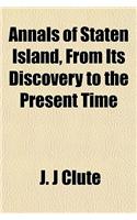 Annals of Staten Island, from Its Discovery to the Present Time