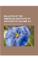 Bulletin of the American Institute of Architects Volume 3-4