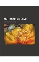 My Horse, My Love