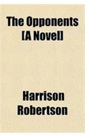 The Opponents [A Novel]