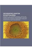 Geographie (Kanton Schaffhausen): Bodensee, Jura, Untersee, Rheinfall, Mittelland, Randen, Herblingertal, Schweizersbild, Klettgau, Kesslerloch(German)