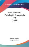 ACTA Seminarii Philologici Erlangensis V4 (1886)