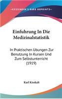 Einfuhrung in Die Medizinalstatistik: In Praktischen Ubungen Zur Benutzung in Kursen Und Zum Selbstunterricht (1919)