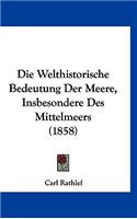 Die Welthistorische Bedeutung Der Meere, Insbesondere Des Mittelmeers (1858)