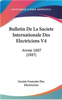 Bulletin de La Societe Internationale Des Electriciens V4: Annee 1887 (1887)(French)