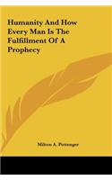 Humanity and How Every Man Is the Fulfillment of a Prophecy