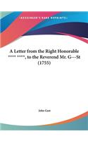 A Letter from the Right Honorable **** ****, to the Reverend Mr. G---St (1755)