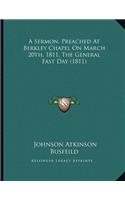 A Sermon, Preached At Berkley Chapel On March 20th, 1811, The General Fast Day (1811)