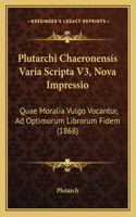 Plutarchi Chaeronensis Varia Scripta V3, Nova Impressio: Quae Moralia Vulgo Vocantur, Ad Optimorum Librorum Fidem (1868)(Latin)