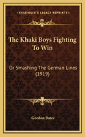 The Khaki Boys Fighting to Win: Or Smashing the German Lines (1919)