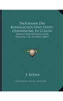 Programm Des Koniglichen Und Stadt-Gymnasiums Zu Coslin