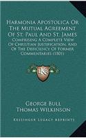 Harmonia Apostolica Or The Mutual Agreement Of St. Paul And St. James: Comprising A Complete View Of Christian Justification, And Of The Deficiency Of Former Commentaries (1801)