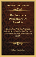 The Preacher's Promptuary Of Anecdote