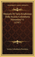 Memorie Di Varia Erudizione Della Societa Colombaria Fiorentina V1 (1747)