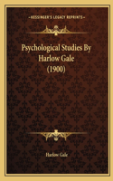 Psychological Studies By Harlow Gale (1900)