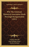 Why The American Historical Association Needs Thorough Reorganization (1915)