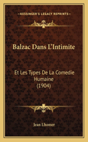 Balzac Dans L'Intimite