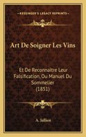 Art De Soigner Les Vins: Et De Reconnaitre Leur Falsification, Ou Manuel Du Sommelier (1851)