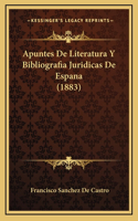 Apuntes De Literatura Y Bibliografia Juridicas De Espana (1883)
