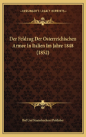 Der Feldzug Der Osterreichischen Armee In Italien Im Jahre 1848 (1852): (German)