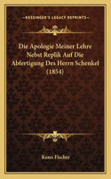 Die Apologie Meiner Lehre Nebst Replik Auf Die Abfertigung Des Herrn Schenkel (1854): (German)