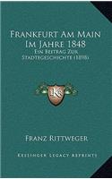 Frankfurt Am Main Im Jahre 1848