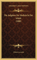 Die Aufgaben Der Medizin In Der Schule (1888)