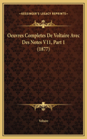 Oeuvres Completes De Voltaire Avec Des Notes V11, Part 1 (1877)