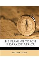 The flaming torch in darkest Africa