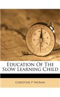 Education of the Slow Learning Child
