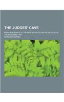 The Judges' Cave; Being a Romance of the New Haven Colony in the Days of the Regicides, 1661