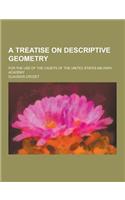 A Treatise on Descriptive Geometry; For the Use of the Cadets of the United States Military Academy