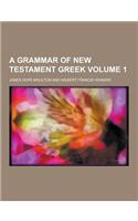 A Grammar of New Testament Greek Volume 1