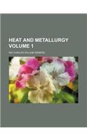 Heat and Metallurgy Volume 1