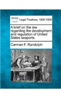 Brief on the Law Regarding the Development and Regulation of United States Seaports.