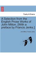 A Selection from the English Prose Works of John Milton. [With a Preface by Francis Jenks.]: (English)