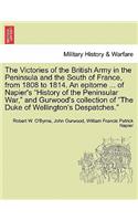 Victories of the British Army in the Peninsula and the South of France, from 1808 to 1814. an Epitome ... of Napier's 